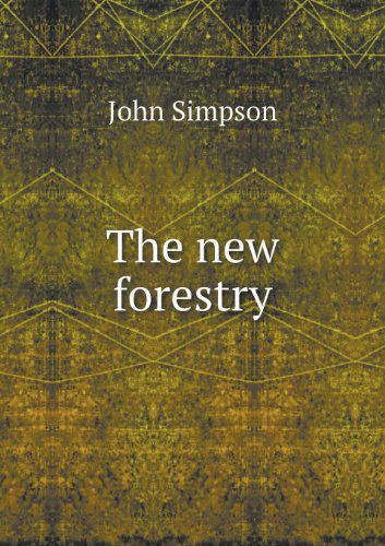 Cover for John Simpson · The New Forestry (Paperback Book) (2013)