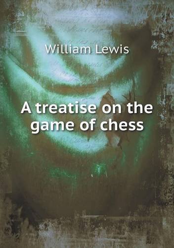 Cover for William Lewis · A Treatise on the Game of Chess (Paperback Book) (2013)