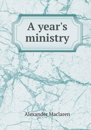 Cover for Alexander Maclaren · A Year's Ministry (Paperback Book) (2013)