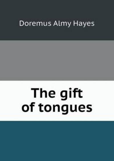 Cover for Doremus Almy Hayes · The Gift of Tongues (Paperback Book) (2013)