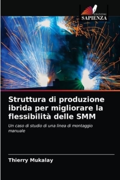 Cover for Thierry Mukalay · Struttura di produzione ibrida per migliorare la flessibilita delle SMM (Pocketbok) (2021)