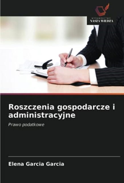 Cover for Elena Garcia Garcia · Roszczenia gospodarcze i administracyjne (Paperback Book) (2021)