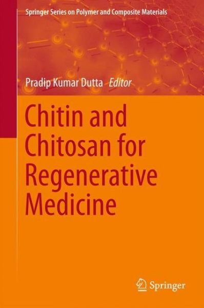 Cover for Pradip Kumar Dutta · Chitin and Chitosan for Regenerative Medicine - Springer Series on Polymer and Composite Materials (Hardcover Book) [1st ed. 2016 edition] (2015)