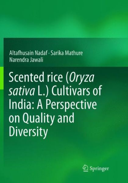 Cover for Altafhusain Nadaf · Scented rice (Oryza sativa L.) Cultivars of India: A Perspective on Quality and Diversity (Paperback Book) [Softcover reprint of the original 1st ed. 2016 edition] (2019)