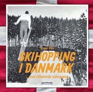 Cover for Roger Pihl · Skihopping i Danmark : med tilhørende sidesprang (Poketbok) (2022)