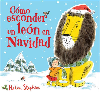 Como esconder un leon en navidad / How to Hide a Lion at Christmas - Helen Stephens - Książki - Penguin Random House Grupo Editorial - 9788448854102 - 18 lutego 2020