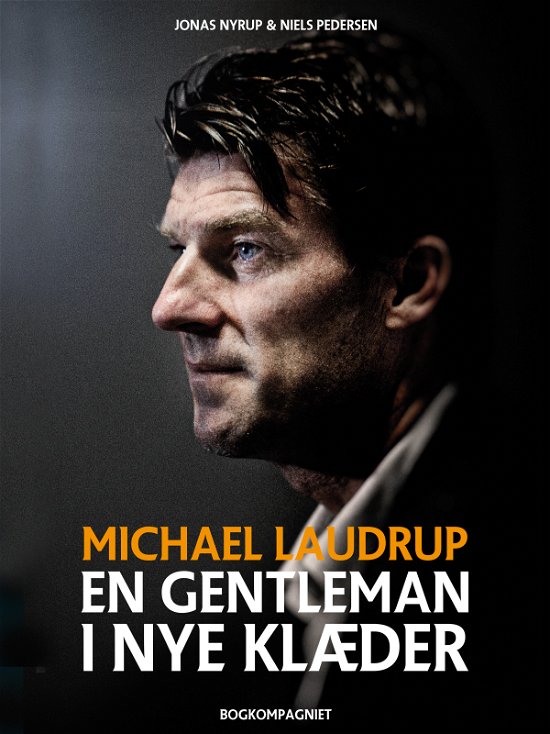 Michael Laudrup - en gentleman i nye klæder - Niels Pedersen; Jonas Nyrup Rud-Petersen - Bøger - Saga - 9788711826102 - 11. oktober 2017
