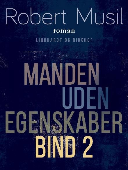 Cover for Robert Musil · Manden uden egenskaber - Bind 2 (Sewn Spine Book) [1. Painos] (2018)