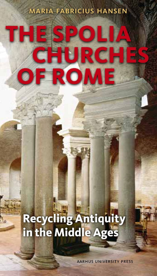 Cover for Maria Fabricius Hansen · The Spolia Churches of Rome (Sewn Spine Book) [1. Painos] (2015)