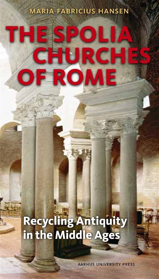 Cover for Maria Fabricius Hansen · The Spolia Churches of Rome (Sewn Spine Book) [1st edition] (2015)