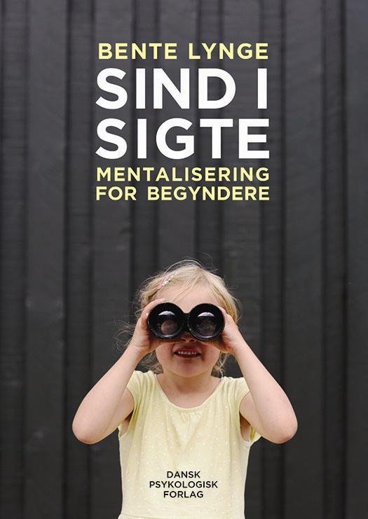 Cover for Bente Lynge · Sind i sigte - Mentalisering for begyndere (Sewn Spine Book) [1. Painos] (2015)