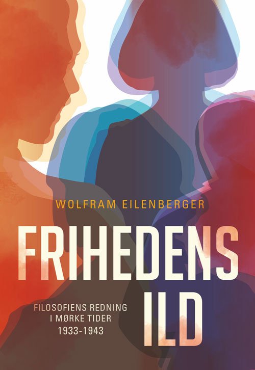 Cover for Wolfram Eilenberger · Frihedens ild (Hardcover Book) [1st edition] (2021)