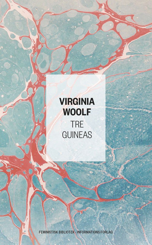 Feministisk bibliotek: Tre Guineas - Virginia Woolf - Bøker - Informations Forlag - 9788794504102 - 24. oktober 2023