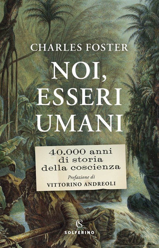 Cover for Charles Foster · Noi, Esseri Umani. 40.000 Anni Di Storia Della Coscienza (Bok)