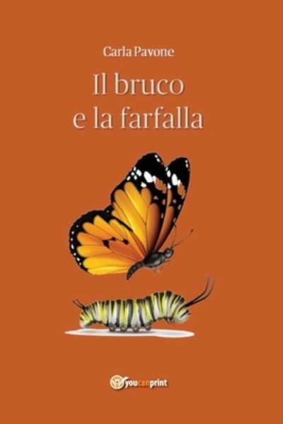 Cover for Carla Pavone · Il bruco e la farfalla (Paperback Book) (2019)