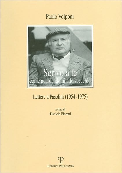 Cover for Daniele Fioretti · Scrivo a Te Come Guardandomi Allo Specchio: Lettere a Pasolini (1954-1975) (Il Diaspro) (Italian Edition) (Paperback Book) [Italian edition] (2009)