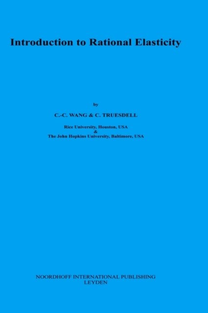 C.C. Wang · Introduction to Rational Elasticity - Mechanics of Continua (Hardcover Book) [1973 edition] (1973)