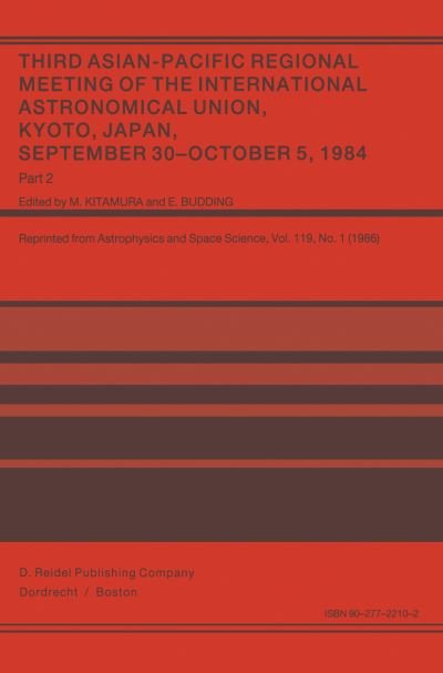 Cover for International Astronomical Union · Third Asian-Pacific Regional Meeting of the International Astronomical Union: September 30-October 5 1984, Kyoto, Japan Part 2 (Hardcover Book) [Reprinted from ASTROPHYSICS AND SPACE SCIENCE, 118 edition] (1986)