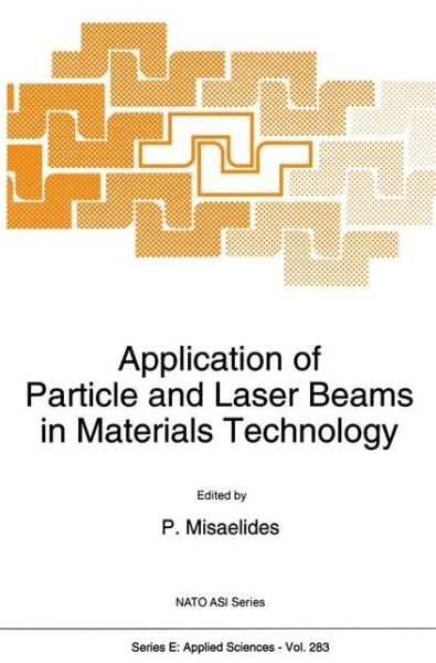 Cover for P Misaelides · Application of Particle and Laser Beams in Materials Technology - Nato Science Series E: (Paperback Book) [1st Ed. Softcover of Orig. Ed. 1995 edition] (2010)