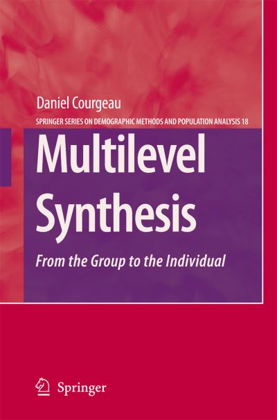 Daniel Courgeau · Multilevel Synthesis: From the Group to the Individual - The Springer Series on Demographic Methods and Population Analysis (Pocketbok) [Softcover reprint of hardcover 1st ed. 2007 edition] (2010)