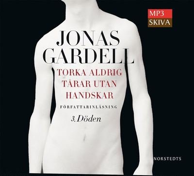 Cover for Jonas Gardell · Torka aldrig tårar utan handskar: Torka aldrig tårar utan handskar. 3, Döden (MP3-CD) (2013)