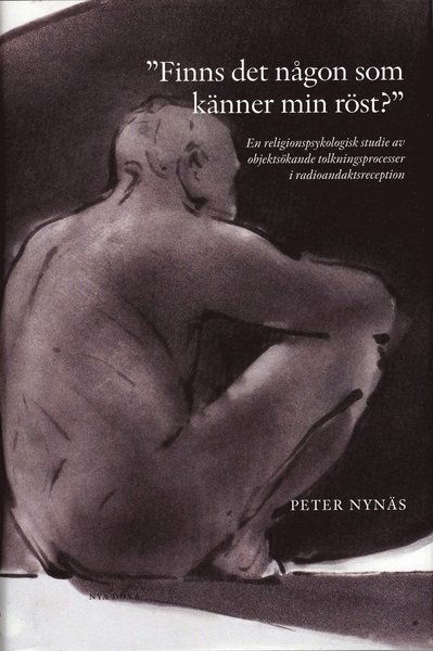 Cover for Peter Nynäs · &quot;Finns det någon som känner min röst?&quot; : en religionspsykologisk studie av objektsökande tolkningsprocesser i radioandaktsreception (Hardcover Book) (2007)