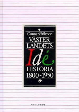 Västerlandets idéhistoria 1800-1950 - Gunnar Eriksson - Books - Gidlunds förlag - 9789178442102 - February 1, 1993