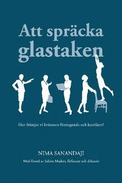 Cover for Nima Sanandaji · Att spräcka glastaken : hur främjar vi kvinnors företagande och karriärer? (Book) (2013)