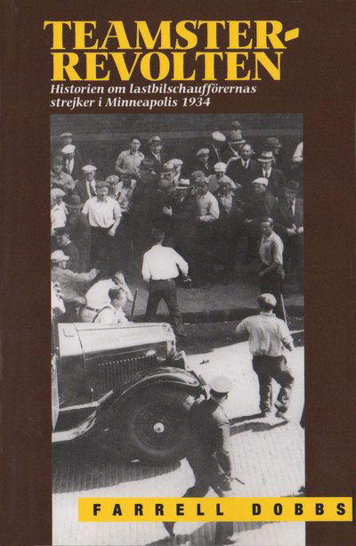 Cover for Farrell Dobbs · Teamster-revolten : historien om lasbilschafförernas strejk i Minneapolis 1934 (Paperback Book) (2008)