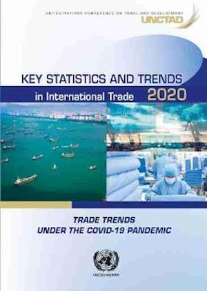 Cover for United Nations Conference on Trade and Development · Key statistics and trends in international trade 2020: trade trends under the COVID-19 Pandemic (Paperback Book) (2021)