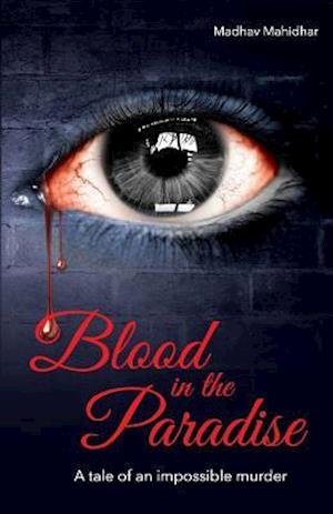 Cover for Madhav Mahidhar · Blood in the Paradise a Tale of an Impossible Murder (Pocketbok) (2016)