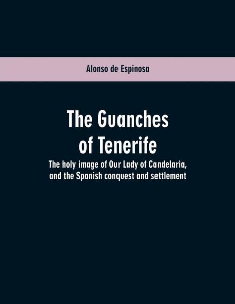 Cover for Alonso de Espinosa · The Guanches of Tenerife (Paperback Book) (2019)