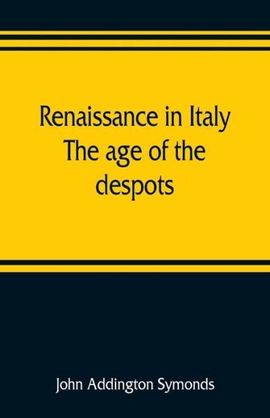 Renaissance in Italy - John Addington Symonds - Kirjat - Alpha Edition - 9789353809102 - torstai 1. elokuuta 2019