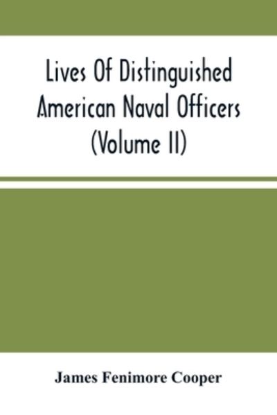 Lives Of Distinguished American Naval Officers (Volume Ii) - James Fenimore Cooper - Bøker - Alpha Edition - 9789354505102 - 22. mars 2021