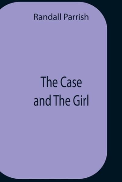 Cover for Randall Parrish · The Case And The Girl (Paperback Book) (2021)