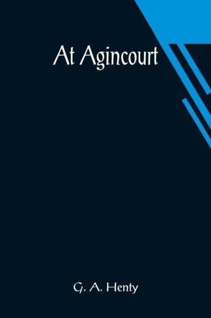 Cover for G A Henty · At Agincourt (Taschenbuch) (2021)