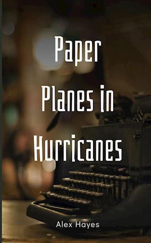 Cover for Alex Hayes · Paper Planes in Hurricanes (Book) (2023)