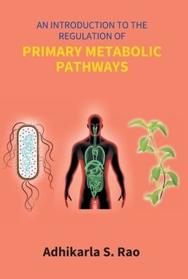 Cover for Adhikarla Rao S · An Introduction To The Regulation Of Primary Metabolic Pathways (Gebundenes Buch) (2017)
