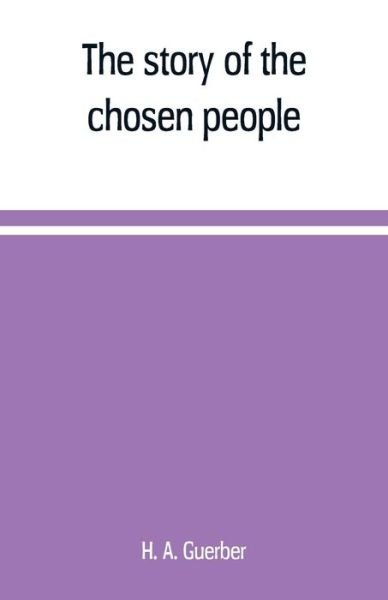 The story of the chosen people - H a Guerber - Bøger - Alpha Edition - 9789389169102 - 1. juni 2019