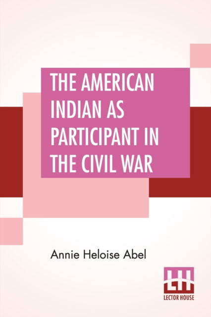 Cover for Annie Heloise Abel · The American Indian As Participant In The Civil War (Taschenbuch) (2020)