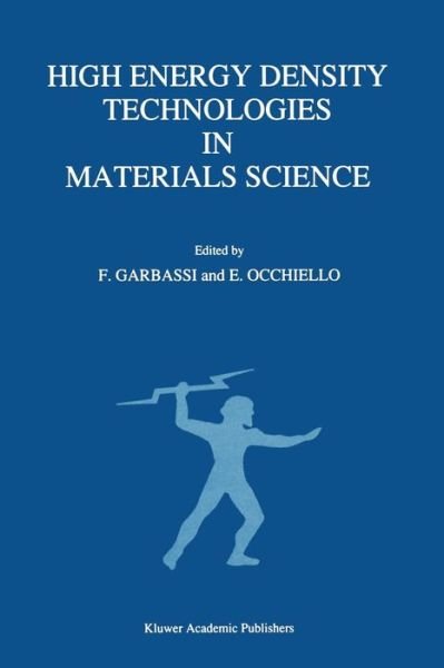 Cover for F Garbassi · High Energy Density Technologies in Materials Science: Proceedings of the 2nd IGD Scientific Workshop, Novara, May 3-4, 1988 (Paperback Bog) [Softcover reprint of the original 1st ed. 1990 edition] (2011)