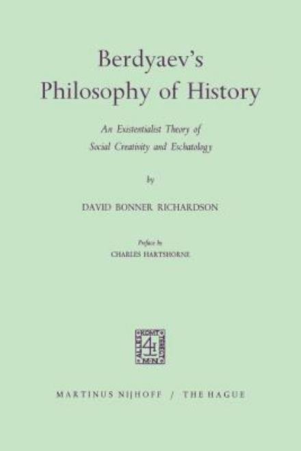 David Bonner Richardson · Berdyaev's Philosophy of History: An Existentialist Theory of Social Creativity and Eschatology (Paperback Bog) [1968 edition] (1968)