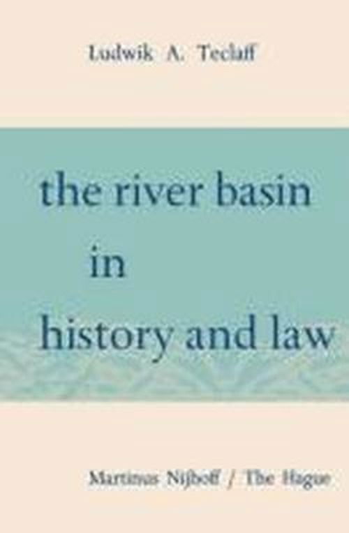 Ludwik A. Teclaff · The River Basin in History and Law (Taschenbuch) [1967 edition] (1967)