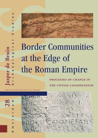 Cover for Jasper de Bruin · Border Communities at the Edge of the Roman Empire: Processes of Change in the Civitas Cananefatium - Amsterdam Archaeological Studies (Hardcover Book) (2019)