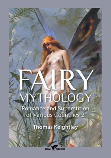 Fairy Mythology 2 - Thomas Keightley - Books - VAMzzz Publishing - 9789492355102 - March 3, 2016