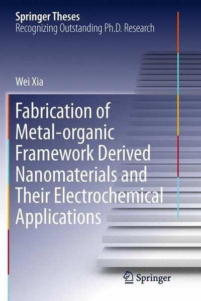 Cover for Xia · Fabrication of Metal Organic Framework Derived Nanomaterials and Their Electroch (Buch) [1st ed. 2018 edition] (2018)