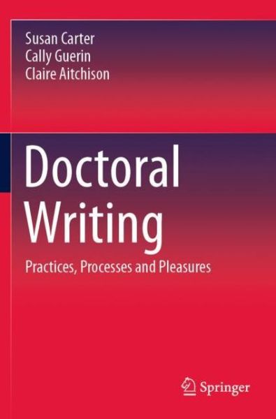 Cover for Susan Carter · Doctoral Writing: Practices, Processes and Pleasures (Paperback Book) [1st ed. 2020 edition] (2021)