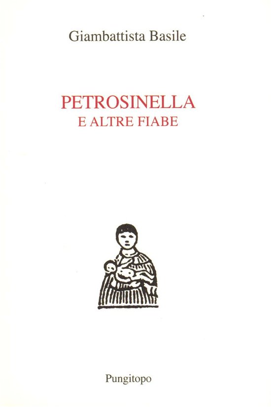 Cover for Giambattista Basile · Petrosinella E Altre Fiabe (Buch)
