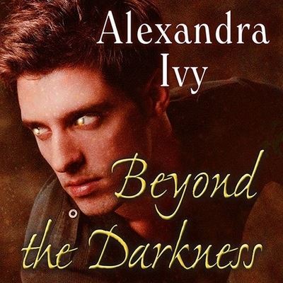 Cover for Alexandra Ivy · Beyond the Darkness (CD) (2013)