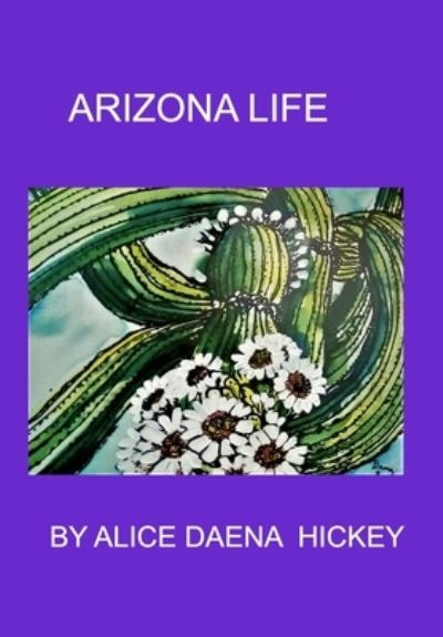 Cover for Alice Daena Hickey · Arizona Life (Hardcover Book) (2022)